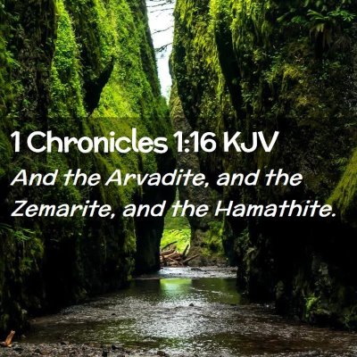 Picture 02 - 1 Chronicles 1:16 KJV - And the Arvadite, and the Zemarite, and the - Bible Verse Picture
