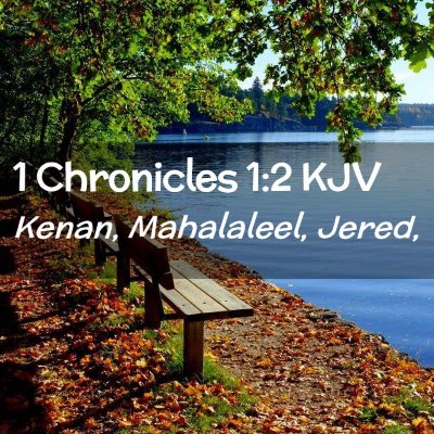 Picture 02 - 1 Chronicles 1:2 KJV - Kenan, Mahalaleel, - Bible Verse Picture