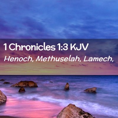 Picture 02 - 1 Chronicles 1:3 KJV - Henoch, Methuselah, - Bible Verse Picture