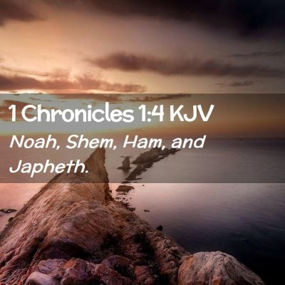 Picture 02 - 1 Chronicles 1:4 KJV - Noah, Shem, Ham, and - Bible Verse Picture