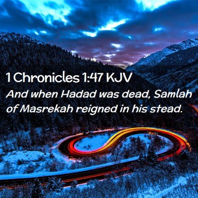 Picture 02 - 1 Chronicles 1:47 KJV - And when Hadad was dead, Samlah of Masrekah - Bible Verse Picture