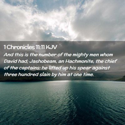 Picture 02 - 1 Chronicles 11:11 KJV - And this is the number of the mighty men whom - Bible Verse Picture
