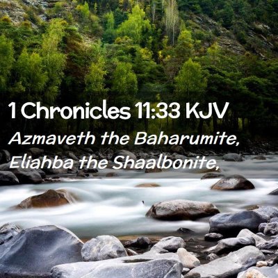 Picture 02 - 1 Chronicles 11:33 KJV - Azmaveth the Baharumite, Eliahba the - Bible Verse Picture