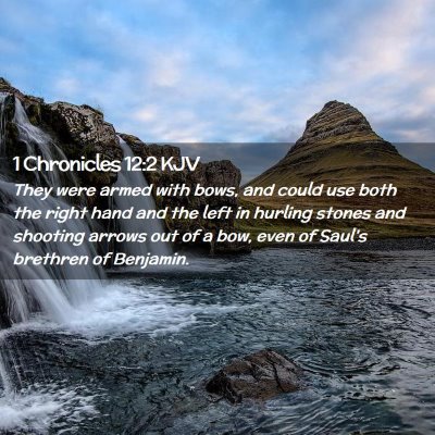 Picture 02 - 1 Chronicles 12:2 KJV - They were armed with bows, and could use both the - Bible Verse Picture