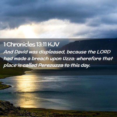 Picture 02 - 1 Chronicles 13:11 KJV - And David was displeased, because the LORD had - Bible Verse Picture