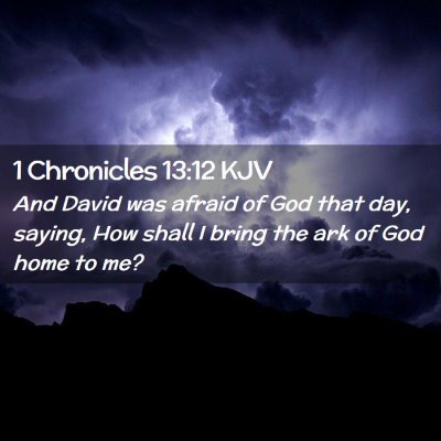 Picture 02 - 1 Chronicles 13:12 KJV - And David was afraid of God that day, saying, How - Bible Verse Picture