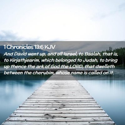 Picture 02 - 1 Chronicles 13:6 KJV - And David went up, and all Israel, to Baalah, - Bible Verse Picture
