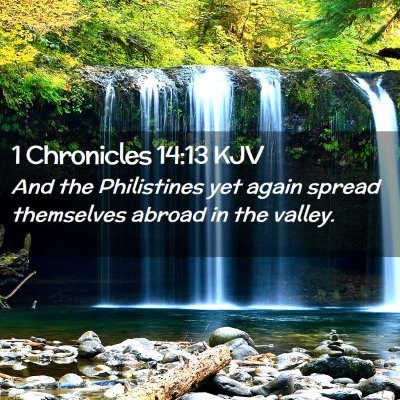 Picture 02 - 1 Chronicles 14:13 KJV - And the Philistines yet again spread themselves - Bible Verse Picture