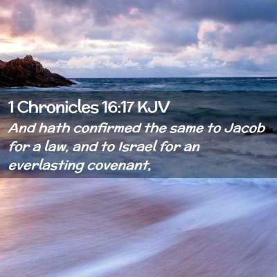 Picture 02 - 1 Chronicles 16:17 KJV - And hath confirmed the same to Jacob for a law, - Bible Verse Picture