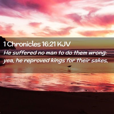 Picture 02 - 1 Chronicles 16:21 KJV - He suffered no man to do them wrong: yea, he - Bible Verse Picture