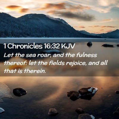 Picture 02 - 1 Chronicles 16:32 KJV - Let the sea roar, and the fulness thereof: let - Bible Verse Picture