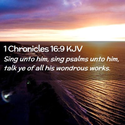Picture 02 - 1 Chronicles 16:9 KJV - Sing unto him, sing psalms unto him, talk ye of - Bible Verse Picture