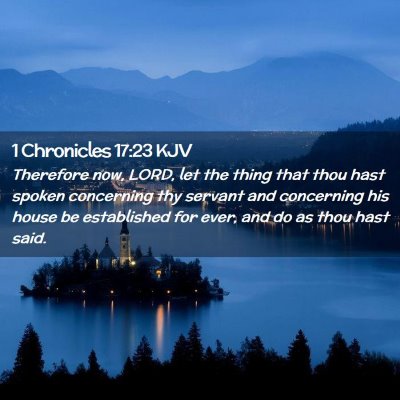 Picture 02 - 1 Chronicles 17:23 KJV - Therefore now, LORD, let the thing that thou hast - Bible Verse Picture