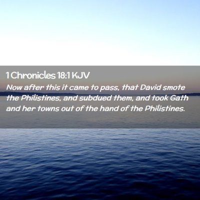 Picture 02 - 1 Chronicles 18:1 KJV - Now after this it came to pass, that David smote - Bible Verse Picture