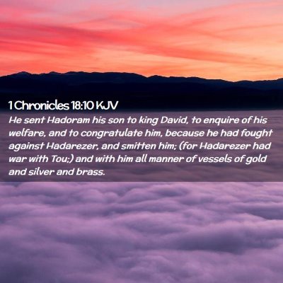 Picture 02 - 1 Chronicles 18:10 KJV - He sent Hadoram his son to king David, to enquire - Bible Verse Picture