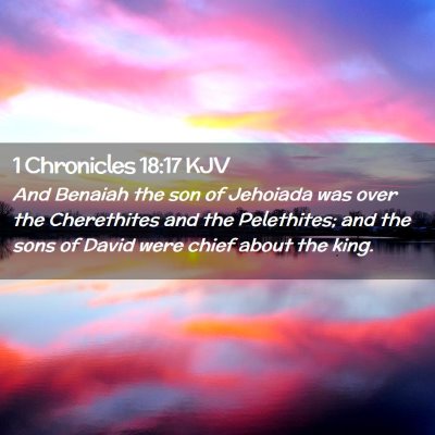 Picture 02 - 1 Chronicles 18:17 KJV - And Benaiah the son of Jehoiada was over the - Bible Verse Picture