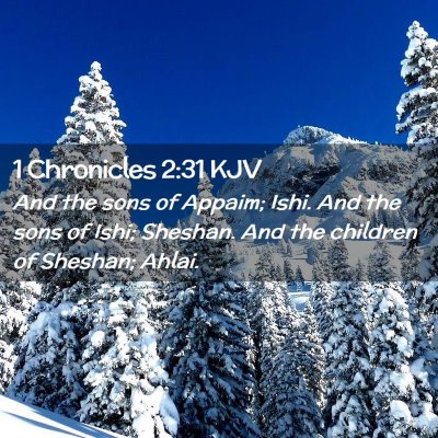Picture 02 - 1 Chronicles 2:31 KJV - And the sons of Appaim; Ishi. And the sons of - Bible Verse Picture