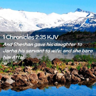 Picture 02 - 1 Chronicles 2:35 KJV - And Sheshan gave his daughter to Jarha his - Bible Verse Picture