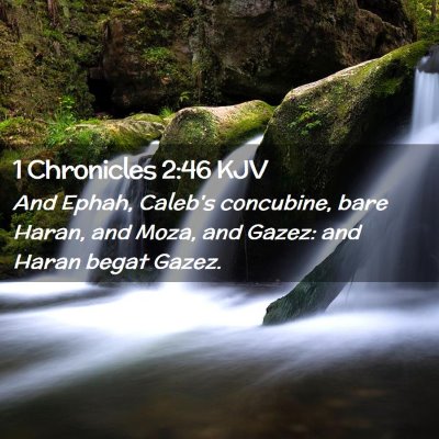 Picture 02 - 1 Chronicles 2:46 KJV - And Ephah, Caleb's concubine, bare Haran, and - Bible Verse Picture