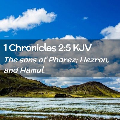 Picture 02 - 1 Chronicles 2:5 KJV - The sons of Pharez; Hezron, and - Bible Verse Picture