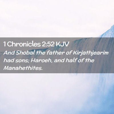 Picture 02 - 1 Chronicles 2:52 KJV - And Shobal the father of Kirjathjearim had sons; - Bible Verse Picture