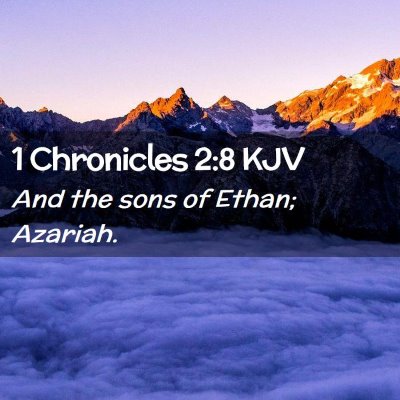 Picture 02 - 1 Chronicles 2:8 KJV - And the sons of Ethan; - Bible Verse Picture