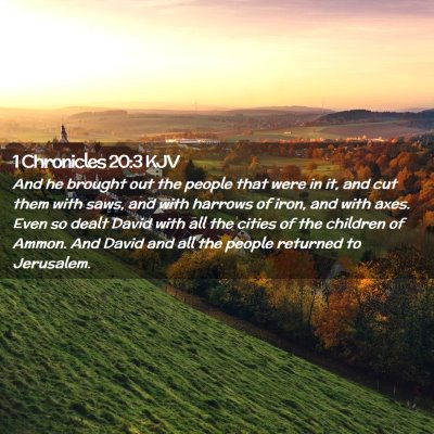Picture 02 - 1 Chronicles 20:3 KJV - And he brought out the people that were in it, - Bible Verse Picture