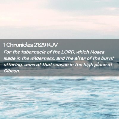 Picture 02 - 1 Chronicles 21:29 KJV - For the tabernacle of the LORD, which Moses made - Bible Verse Picture