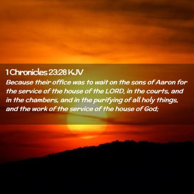 Picture 02 - 1 Chronicles 23:28 KJV - Because their office was to wait on the sons of - Bible Verse Picture