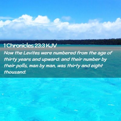 Picture 02 - 1 Chronicles 23:3 KJV - Now the Levites were numbered from the age of - Bible Verse Picture