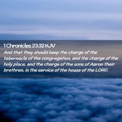 Picture 02 - 1 Chronicles 23:32 KJV - And that they should keep the charge of the - Bible Verse Picture