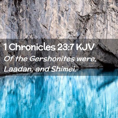 Picture 02 - 1 Chronicles 23:7 KJV - Of the Gershonites were, Laadan, and - Bible Verse Picture