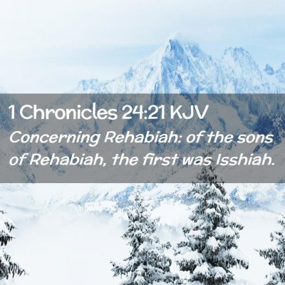 Picture 02 - 1 Chronicles 24:21 KJV - Concerning Rehabiah: of the sons of Rehabiah, the - Bible Verse Picture
