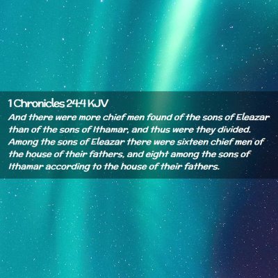 Picture 02 - 1 Chronicles 24:4 KJV - And there were more chief men found of the sons - Bible Verse Picture