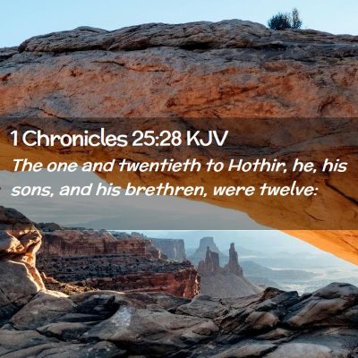 Picture 02 - 1 Chronicles 25:28 KJV - The one and twentieth to Hothir, he, his sons, - Bible Verse Picture