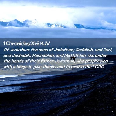Picture 02 - 1 Chronicles 25:3 KJV - Of Jeduthun: the sons of Jeduthun; Gedaliah, and - Bible Verse Picture