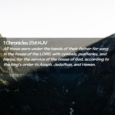 Picture 02 - 1 Chronicles 25:6 KJV - All these were under the hands of their father - Bible Verse Picture