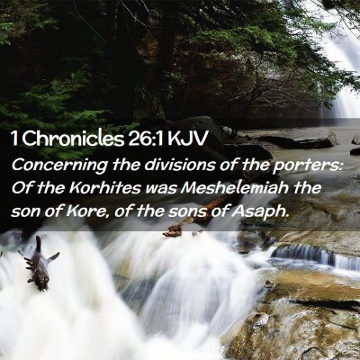 Picture 02 - 1 Chronicles 26:1 KJV - Concerning the divisions of the porters: Of the - Bible Verse Picture