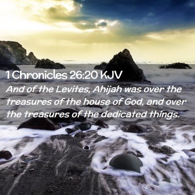 Picture 02 - 1 Chronicles 26:20 KJV - And of the Levites, Ahijah was over the treasures - Bible Verse Picture