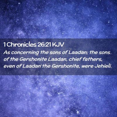 Picture 02 - 1 Chronicles 26:21 KJV - As concerning the sons of Laadan; the sons of the - Bible Verse Picture