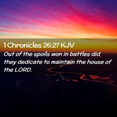 Picture 02 - 1 Chronicles 26:27 KJV - Out of the spoils won in battles did they - Bible Verse Picture