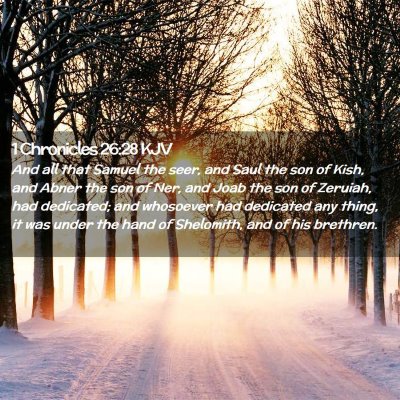 Picture 02 - 1 Chronicles 26:28 KJV - And all that Samuel the seer, and Saul the son of - Bible Verse Picture