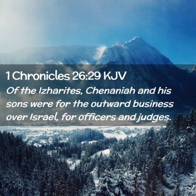 Picture 02 - 1 Chronicles 26:29 KJV - Of the Izharites, Chenaniah and his sons were for - Bible Verse Picture