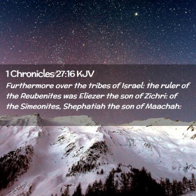 Picture 02 - 1 Chronicles 27:16 KJV - Furthermore over the tribes of Israel: the ruler - Bible Verse Picture