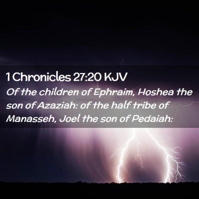 Picture 02 - 1 Chronicles 27:20 KJV - Of the children of Ephraim, Hoshea the son of - Bible Verse Picture