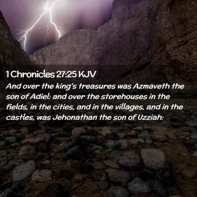 Picture 02 - 1 Chronicles 27:25 KJV - And over the king's treasures was Azmaveth the - Bible Verse Picture