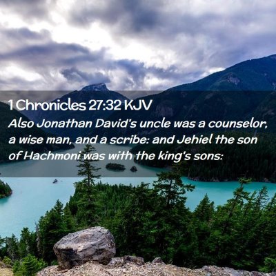 Picture 02 - 1 Chronicles 27:32 KJV - Also Jonathan David's uncle was a counselor, a - Bible Verse Picture