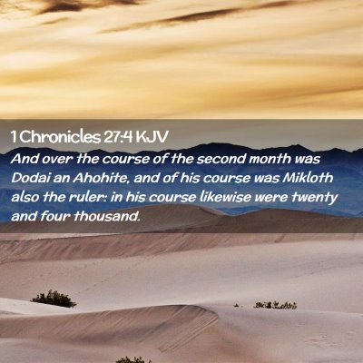 Picture 02 - 1 Chronicles 27:4 KJV - And over the course of the second month was Dodai - Bible Verse Picture
