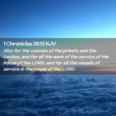 Picture 02 - 1 Chronicles 28:13 KJV - Also for the courses of the priests and the - Bible Verse Picture