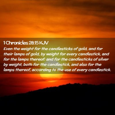 Picture 02 - 1 Chronicles 28:15 KJV - Even the weight for the candlesticks of gold, and - Bible Verse Picture